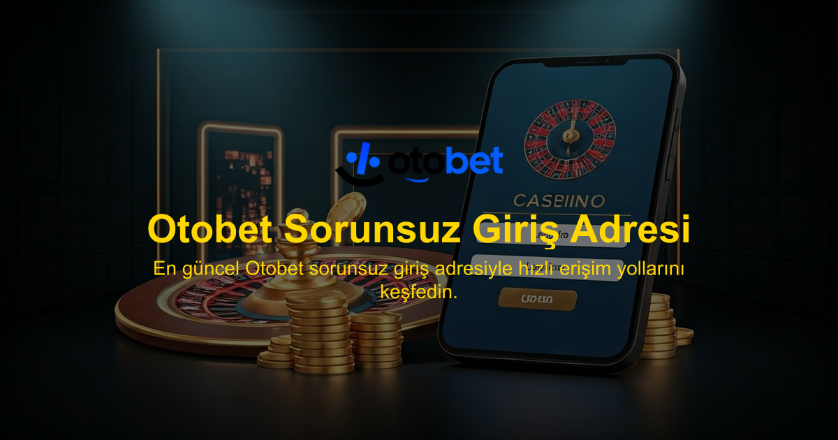 Otobet Sorunsuz Giriş Adresi
