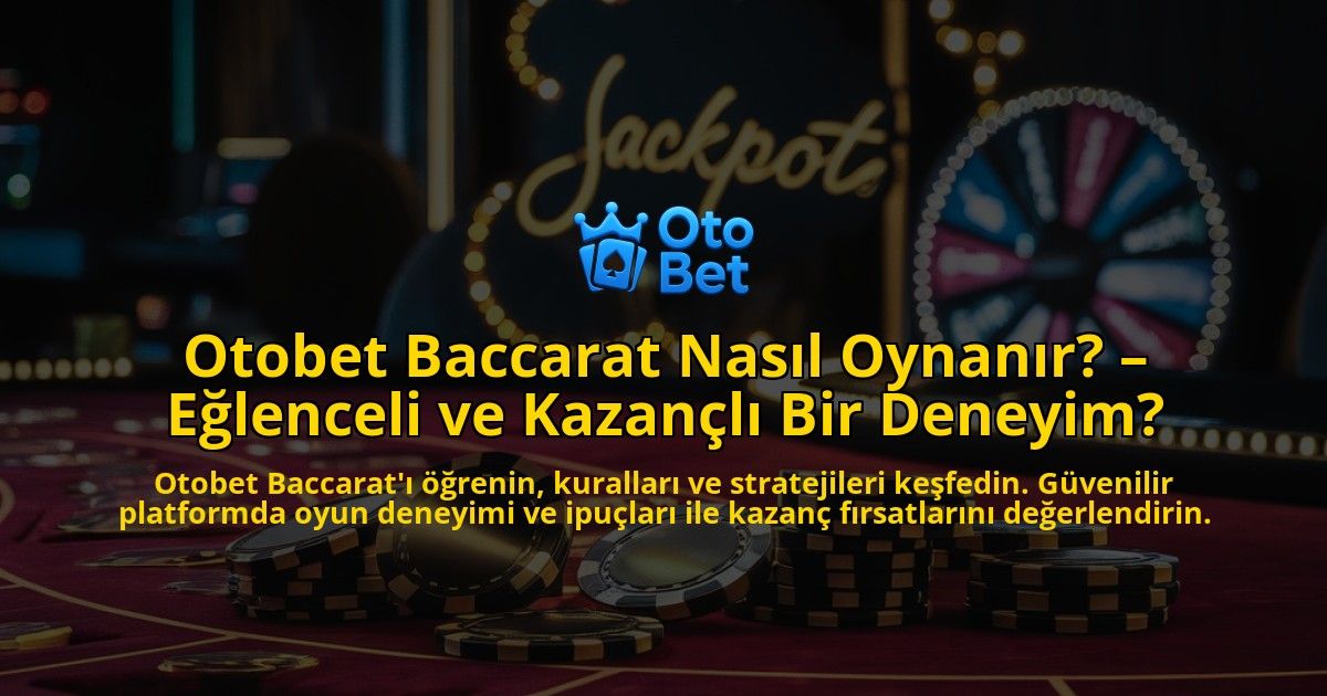 Otobet-Baccarat-Nasil-Oynanir-Eglenceli-ve-Kazancli-Bir-Deneyim-overlay-1769263903.jpg