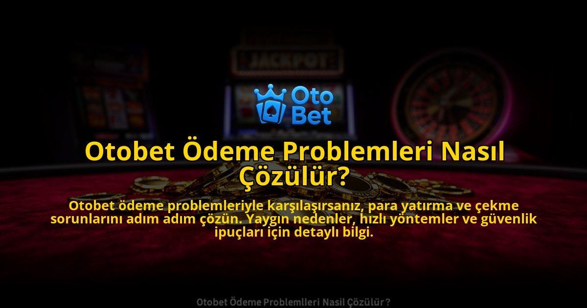 Otobet-Odeme-Problemleri-Nasil-Cozulur-overlay-1773602412.jpg