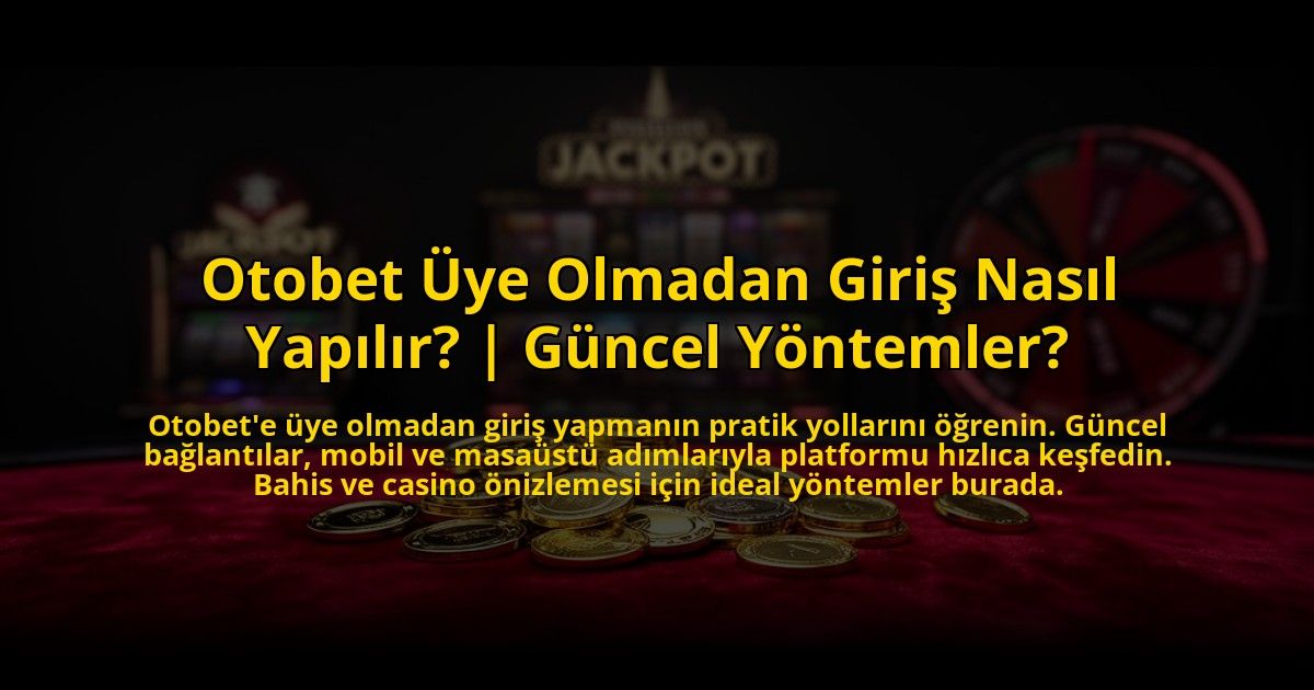 Otobet-Uye-Olmadan-Giris-Nasil-Yapilir-Guncel-Yontemler-overlay-1772812999.jpg