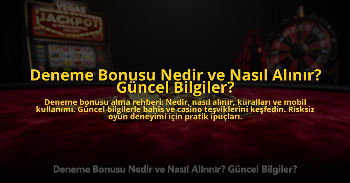 Deneme-Bonusu-Nedir-ve-Nasil-Alinir-Guncel-Bilgiler-overlay-1776032829.jpg