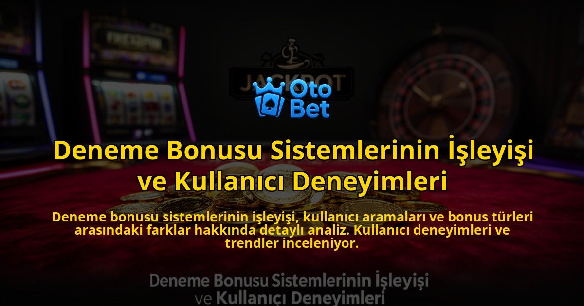 Deneme-Bonusu-Sistemlerinin-Isleyisi-ve-Kullanici-Deneyimleri-overlay-1776702209.jpg